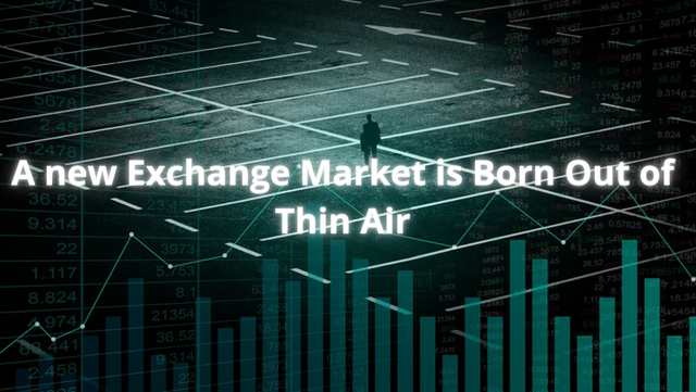 A new Exchange Market is Born Out of Thin Air.png