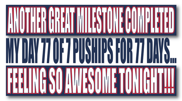 7 pushups for 77 days Milestone Complete.png