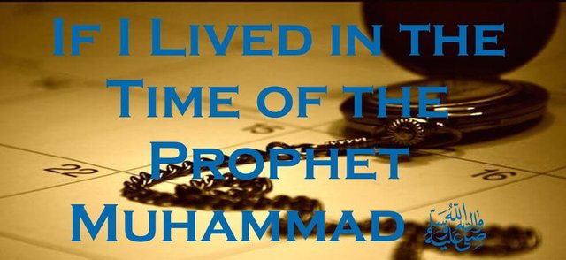 If-I-Lived-in-the-Time-of-the-Prophet-Muhammad.jpg