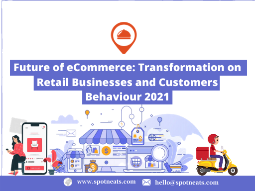 Future of eCommerce_ Transformation on Retail Businesses and Customers Behaviour 2021.png