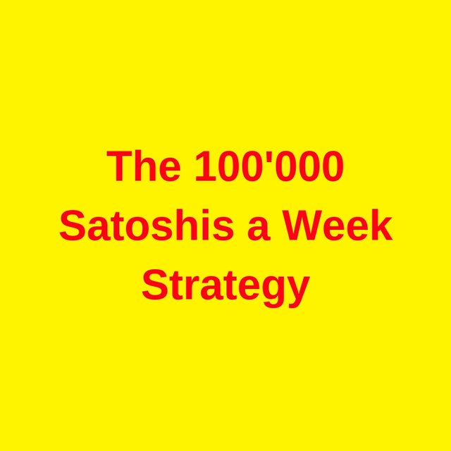 The 100'000 Satoshis a Week Strategy (1).jpg