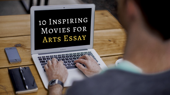 10 Inspiring Movies for Arts Essay(1).png