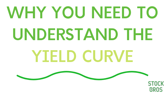 WHY YOU NEED TO UNDERSTAND THE YIELD CURVE.png