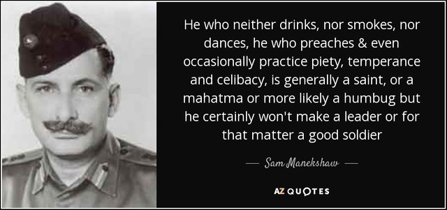 quote-he-who-neither-drinks-nor-smokes-nor-dances-he-who-preaches-even-occasionally-practice-sam-manekshaw-55-34-24.jpg
