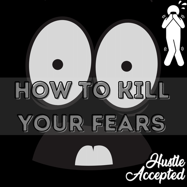 How To kill your fears.png