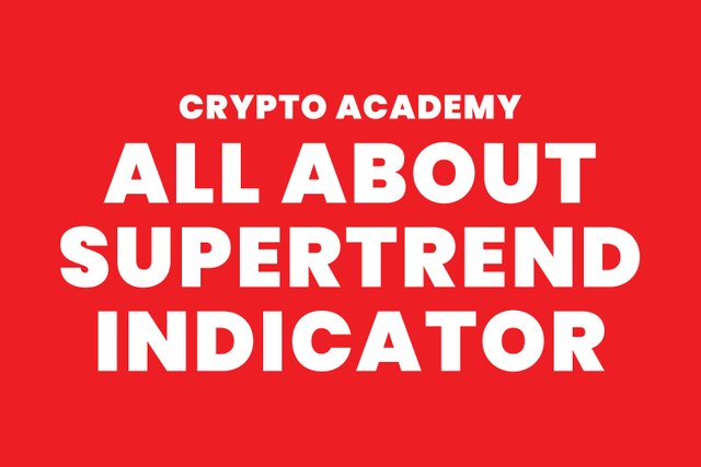 steemit crypto academy - All About SuperTrend Indicator.jpg