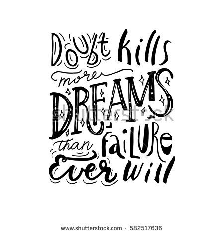 stock-vector-hand-painted-inspiration-quote-doubt-kills-more-dreams-than-failure-ever-will-unique-drawn-vector-582517636.jpg