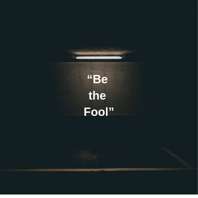 “Be the Fool”.png