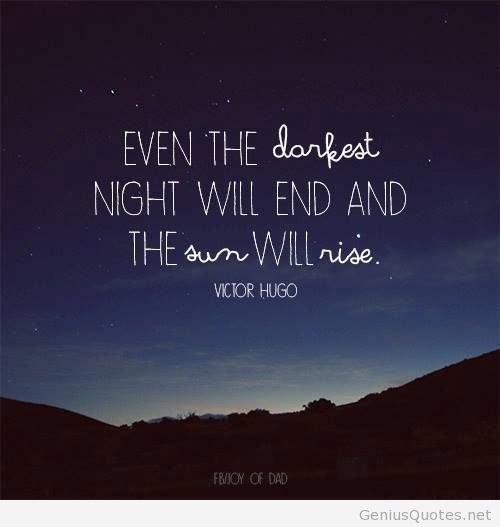 The darkest night. Even the darkest night will end and the…