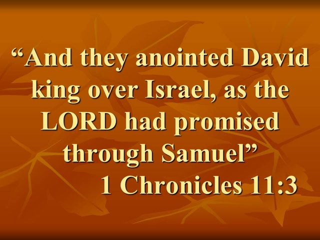 The true monarchy. And they anointed David king over Israel, as the LORD had promised through Samuel. 1 Chronicles 11,3.jpg