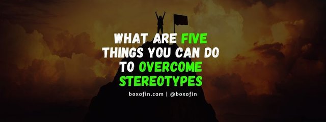 What Are Five Things You Can Do to Overcome Stereotypes.jpg