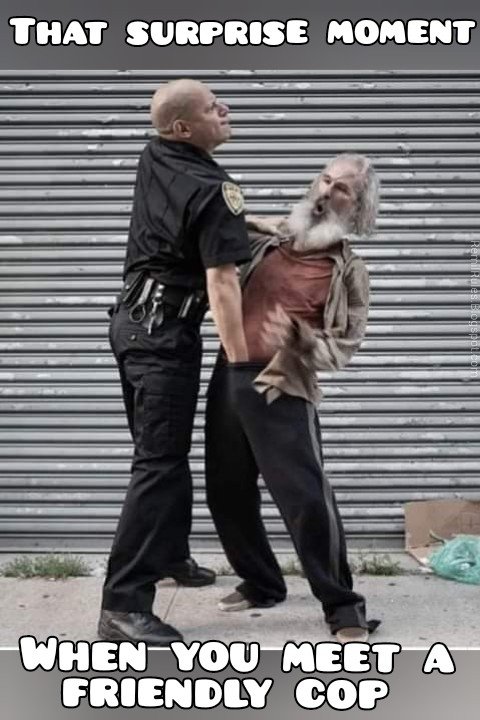 Surprise moment when you meet a friendly cop.jpg