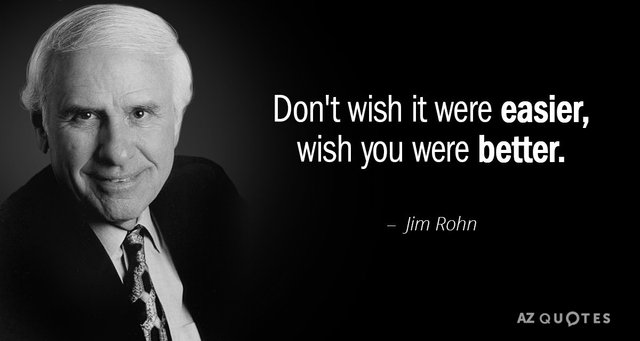 Quotation-Jim-Rohn-Don-t-wish-it-were-easier-wish-you-were-better-24-95-67.jpg