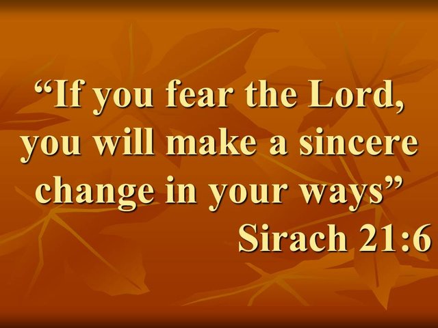 Bible reading. If you fear the Lord, you will make a sincere change in your ways. Sirach 21,6.jpg