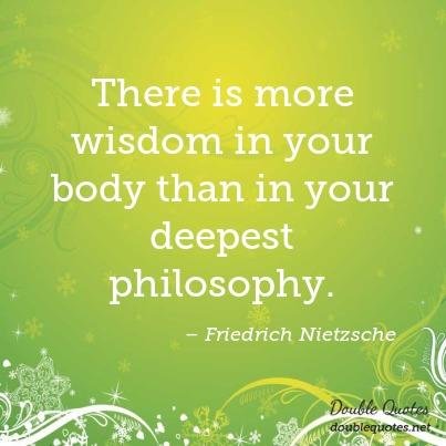 there-is-more-wisdom-in-your-body-than-in-your-deepest-philosophy-403x403-nk2jcv.jpg