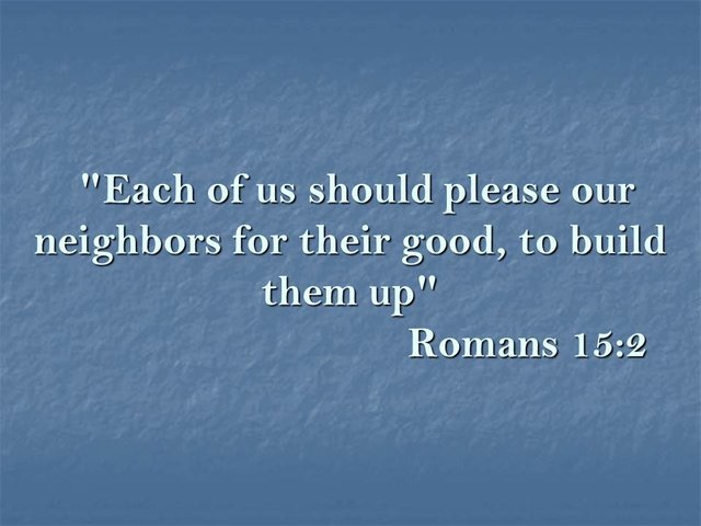 The meaning of concord. Each of us should please our neighbors for their good, to build them up. Romans 15,2.jpg