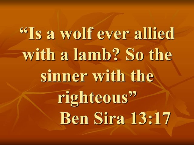 The paths of man. Is a wolf ever allied with a lamb. So the sinner with the righteous. Ben Sira 13,17.jpg