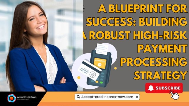 A Blueprint for Success Building a Robust High-Risk Payment Processing Strategy 2.jpg