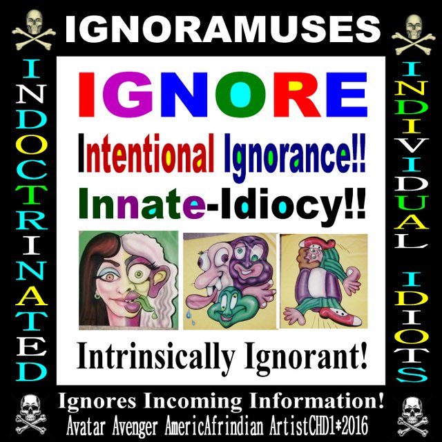 Ignore-Intentional ignorance.jpg