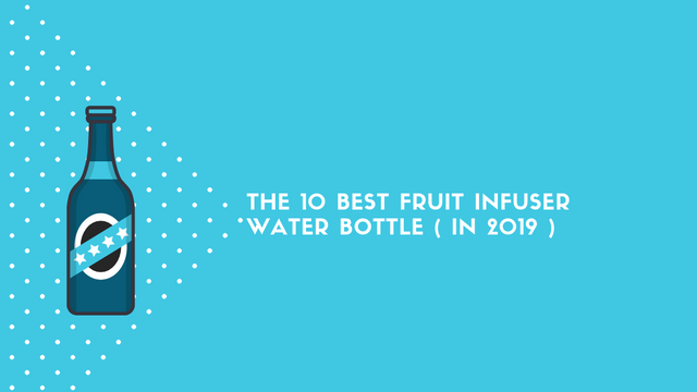 The 10 Best Fruit Infuser Water Bottle ( in 2019 ).png