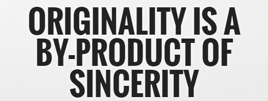 originality-is-a-byproduct-of-sincerity-quote-1.jpg