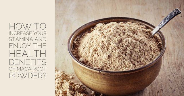How to increase your stamina and enjoy the health benefits of Maca Root Powder.jpg