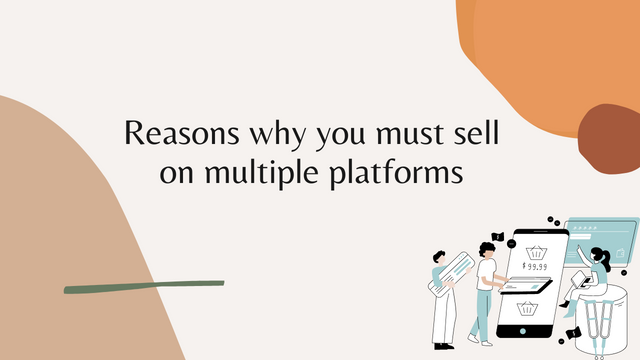 Reasons why you must sell on multiple platforms.png