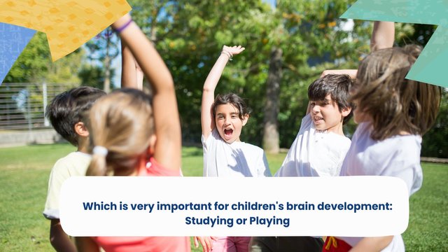Which is very important for children's brain development Studying or Playing.jpg
