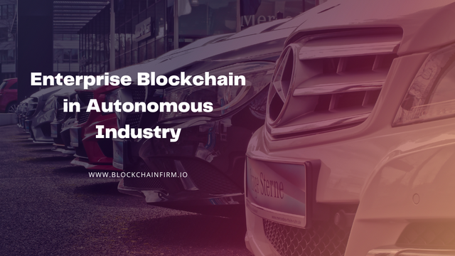 Enterprise blockchain in Autonomous industry-Blockchain Firm.png