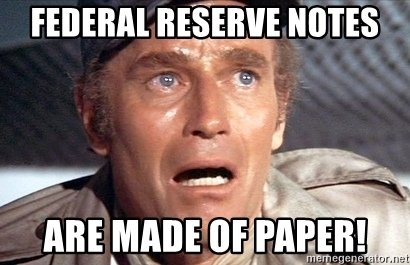 federal-reserve-notes-are-made-of-paper.jpg