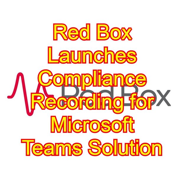 Red Box Launches Compliance Recording for Microsoft Teams Solution.jpg