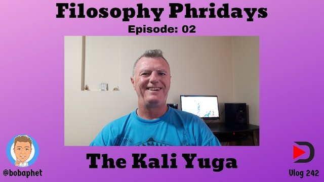 242 Filosophy Phridays Ep 02 - The Kali Yuga Thm.jpg