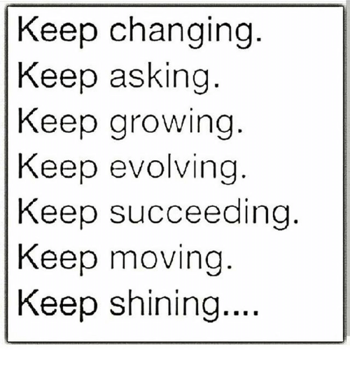 keep-changing-keep-asking-keep-growing-keep-evolving-keep-succeeding-19787528.png