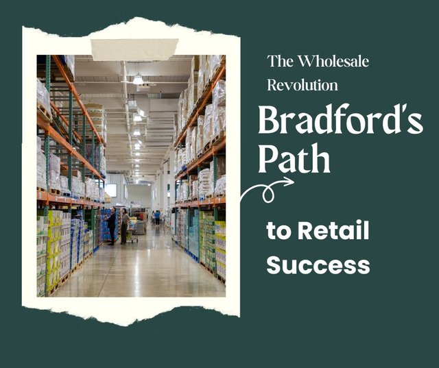 The Wholesale Revolution Bradford's Path to Retail Success.jpg