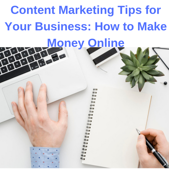 Content Marketing Tips for Your Business_ How to Make Money Online.png