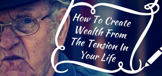 How-To-Create-Wealth-From-The-Tension-In-Your-Life-1200x565.jpg