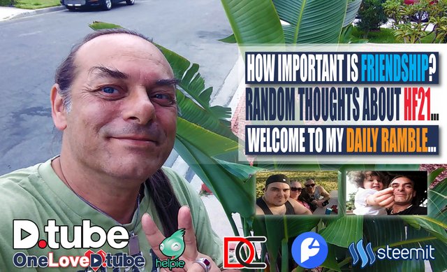 The Testnet is Today So Let Your Voice Be Heard About the HF21 Changes Coming - How Important is Friendship to Me - Welcome to My Ramble Session.jpg