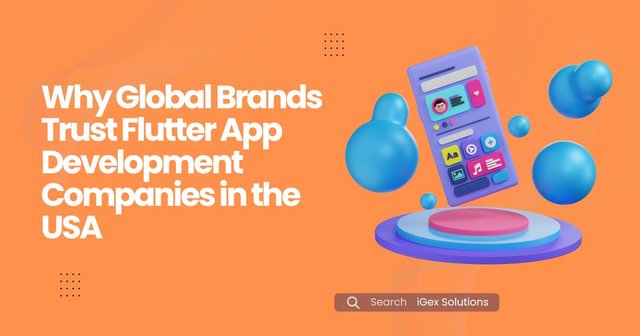 Why Global Brands Trust Flutter App Development Companies in the USA.jpg