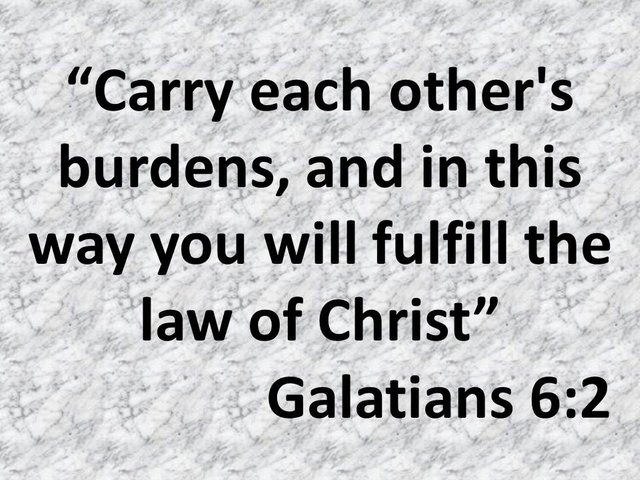 The way of love. Carry each other's burdens, and in this way you will fulfill the law of Christ. Galatians 6,2.jpg