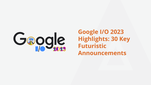 Google-IO-2023-Highlights-30-Key-Futuristic-Announcements-Social-Share.png