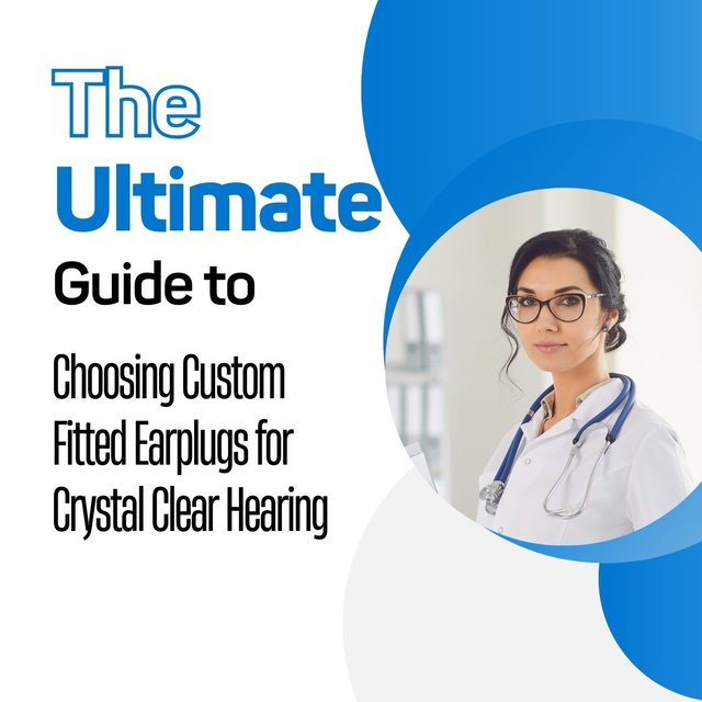 The Ultimate Guide to Choosing Custom Fitted Earplugs for Crystal Clear Hearing.jpg