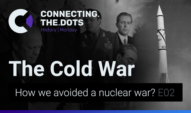 The Cold War E02: How we avoided a Nuclear War?