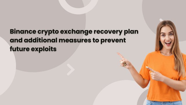 Binance crypto exchange recovery plan and additional measures to prevent future exploits.jpg