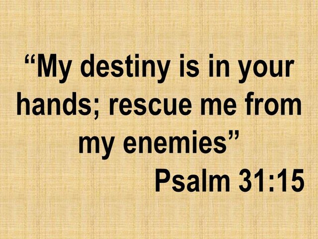 The eternal Providence. My destiny is in your hands; rescue me from my enemies. Psalm 31,15.jpg