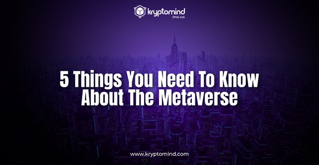 5 Things You Need To Know About The Metaverse Blog Banner (18-08-22) 2.png