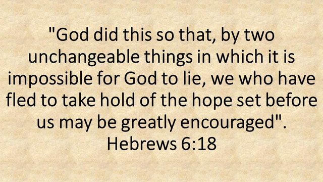 God did this so that, by two unchangeable things in which it is impossible for God to lie. Hebrews 6,18.jpg