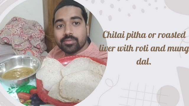 Chitai pitha or roasted liver with roti and mung dal._20250321_073240_0000.png