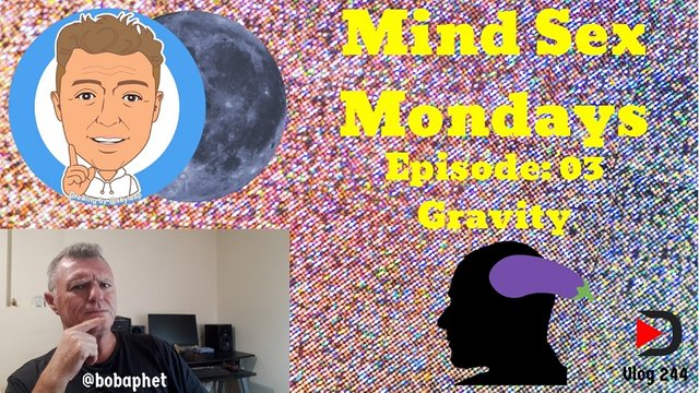 244 Mind Sex Mondays Episode 03 - Gravity Thm.jpg