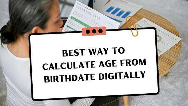 Best Way to Calculate Age from Birthdate Digitally.jpg