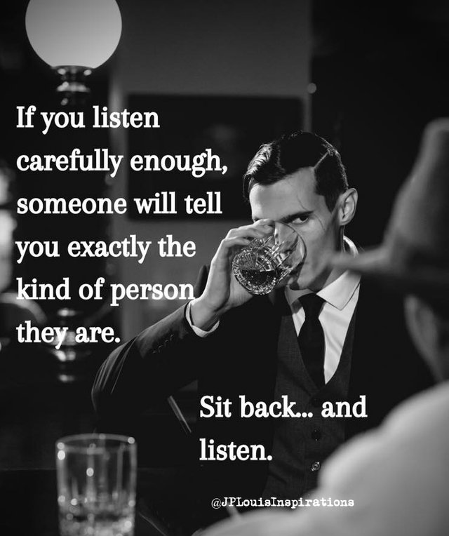 ✔‎ If You Listen Carefully Enough, Someone Will Tell You Exactly The Kind Of Person They Are. Sit Back, And Listen ~.jpg